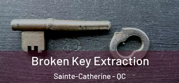 Broken Key Extraction Sainte-Catherine - QC