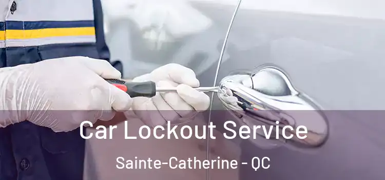 Car Lockout Service Sainte-Catherine - QC