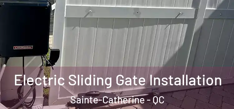 Electric Sliding Gate Installation Sainte-Catherine - QC
