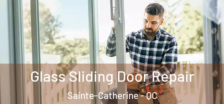  Glass Sliding Door Repair Sainte-Catherine - QC