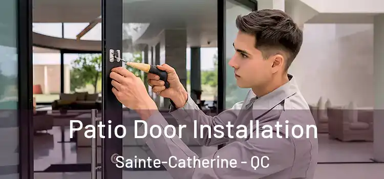  Patio Door Installation Sainte-Catherine - QC