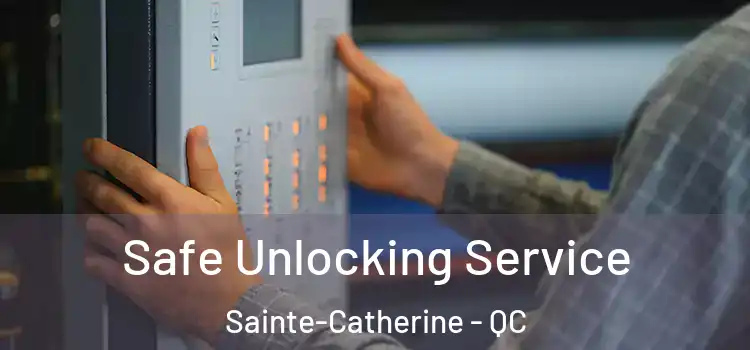 Safe Unlocking Service Sainte-Catherine - QC