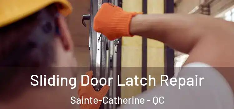 Sliding Door Latch Repair Sainte-Catherine - QC