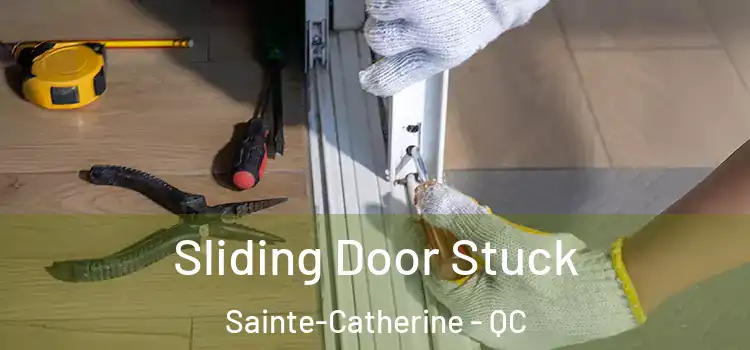  Sliding Door Stuck Sainte-Catherine - QC