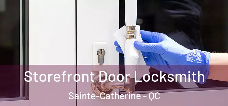 Storefront Door Locksmith Sainte-Catherine - QC